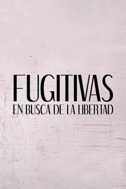 Fugitivas: en busca de la libertad • Gdzie obejrzeć • Lektor • Serial Online